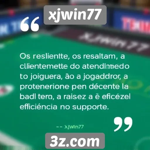 Clientes destacam o atendimento ao jogador no xjwin77